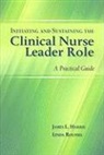 James Harris, James L. Harris, James L. Roussel Harris, Linda Roussel, Linda A. Roussel - Initiating and Sustaining the Clinical Nurse Leader Role