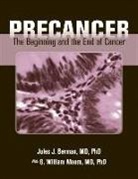 Jules Berman, Jules J Berman, Jules J. Berman, George William Moore - Precancer: The Beginning and the End of Cancer