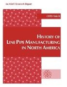 E. B. Clark, J. F. Keifner, J. F. Kiefner - History of Line Pipe Manufacturing in North America
