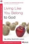 Kay Arthur, Kay/ Lawson Arthur, Bj Lawson, David Lawson - Living Like You Belong to God