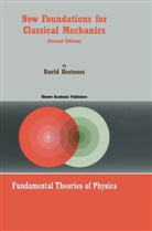 D. Hestenes, David Hestenes - New Foundations for Classical Mechanics