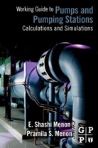 E Shashi Menon, E. Shashi Menon, E. Shashi (Vice President Menon, Pramila S. Menon, Menon E. Shashi - Working Guide to Pump and Pumping Stations