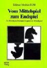 Edmar Mednis - Vom Mittelspiel zum Endspiel