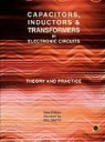 Bill Smith - Capacitors, Inductors and Transformers in Electronic Circuits (Analog Electronics Series)