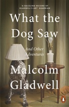 Malcolm Gladwell - What the Dog Saw