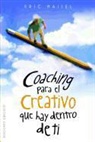 Eric Maisel - Coaching para el creativo que hay dentro de ti