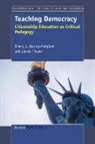 Emery J. Hyslop-Margison, James Thayer - Teaching Democracy: Citizenship Education as Critical Pedagogy