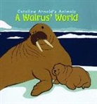 Caroline Arnold, Caroline Arnold - A Walrus' World