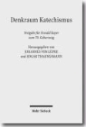 Oswald Bayer, Johannes von Lüpke, Edga Thaidigsmann, Edgar Thaidigsmann - Denkraum Katechismus