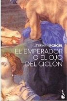 Baltasar Porcel - El emperador o el ojo del ciclon