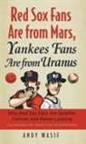 Andy Wasif - Red Sox Fans Are from Mars, Yankees Fans Are from Uranus