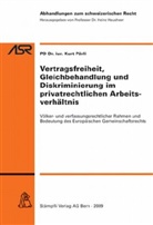 Kurt Pärli - Vertragsfreiheit, Gleichbehandlung und Diskriminierung im privatrechtlichen Arbeitsverhältnis