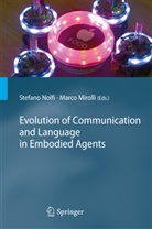 Mirolli, Mirolli, Marco Mirolli, Stefan Nolfi, Stefano Nolfi - Evolution of Communication and Language in Embodied Agents