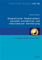Norma Köhler - Biographische Theaterarbeit zwischen kollektiver und individueller Darstellung