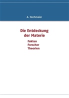 Alois Hochmaier - Die Entdeckung der Materie