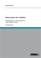 Anna Zacharias - Bruno Latour: Der "Faitiche"