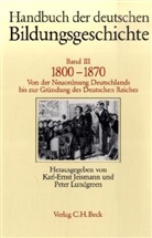 Karl E. Jeismann, Karl-Erns Jeismann, Karl-Ernst Jeismann, Lundgreen, Lundgreen, Peter Lundgreen - Handbuch der deutschen Bildungsgeschichte - Bd. 3: Handbuch der deutschen Bildungsgeschichte  Bd. 3: 1800-1870