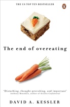 David Kessler, David A. Kessler - The End of Overeating: Taking Control of Our Insatiable Appetite