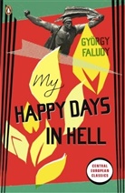 Gyoergy Faludy, Gyorgy Faludy, György Faludy - My Happy Days in Hell