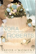 Nora Roberts - Savor the Moment