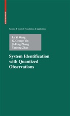 Le Y Wang, Le Yi Wang, G Georg Yin, G George Yin, G. George Yin, Jifeng Zhang... - System Identification with Quantized Observations