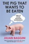Julian Baggini - The Pig That Wants To Be Eaten