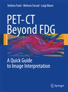 Stefan Fanti, Stefano Fanti, Mohse Farsad, Mohsen Farsad, Moshen Farsad, Luigi Mansi - PET-CT Beyond FDG