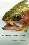 Anders Halverson - Entirely 'Synthetic' Fish