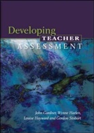 John Gardner, John Harlen Gardner, Wynne Harlen, Louise Hayward, Martin Montgomery, Gordon Stobart - Developing Teacher Assessment