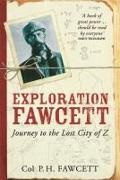 Col. Percy Fawcett, Percy Fawcett - Exploration Fawcett - Journey to the Lost City of Z