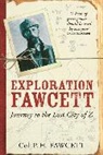 Col. Percy Fawcett, Percy Fawcett - Exploration Fawcett