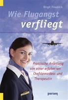 Birgit Friedrich - Wie Flugangst verfliegt
