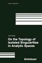 Jose Seade, José Seade - On the Topology of Isolated Singularities in Analytic Spaces