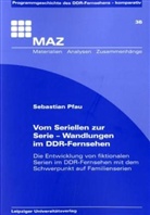 Sebastian Pfau - Vom Seriellen zur Serie - Wandlungen im DDR-Fernsehen