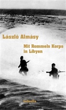 Laszlo Almasy, László Almásy, Michael Farin - Mit Rommels Korps in Libyen