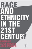 Alice Bloch, Alice Solomos Bloch, John Solomos, Alice Bloch, John Solomos - Race and Ethnicity in the 21st Century