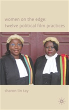 S Tay, S. Tay, Sharon Lin Tay, TAY SHARON LIN - Women on the Edge: Twelve Political Film Practices