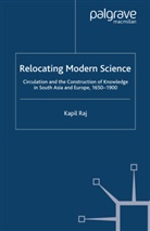 K Raj, K. Raj, Kapil Raj - Relocating Modern Science