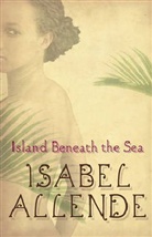 Isabel Allende - The Island Beneath the Sea