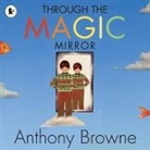 Anthony Browne, Browne Anthony, Anthony Browne, Browne Anthony - Through the Magic Mirror