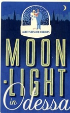 Janet S. Charles, Janet Skeslien Charles, Janet Charles Skeslien - Moonlight In Odessa