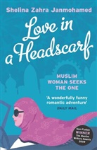 Shelina Janmohamed, Shelina Z. Janmohamed, Shelina Zahra Janmohamed, Shelina Zahra Janmohamed - Love in a Headscarf