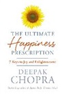Deepak Chopra - Ultimate Happiness Prescription: 7 Keys to Joy and Enlightenment