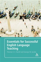 Thomas S C Farrell, Thomas S. C. Farrell, Thomas S.C. Farrell, Farrell Thomas S. C., George Jacobs, George M Jacobs... - Essentials for Successful English Language Teaching