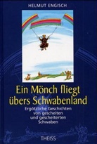 Helmut Engisch - Ein Mönch fliegt übers Schwabenland