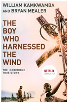 Willia Kamkwamba, William Kamkwamba, Bryan Mealer, Grace Nichols - The Boy Who Harnessed the Wind
