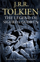 John R R Tolkien, John Ronald Reuel Tolkien, Christohe Tolkien, Christoher Tolkien, Christopher Tolkien - The Legend of Sigurd and Gurdun