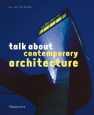 Gilles de Bure, Gilles de Bure, De Bure Gilles - Talk about contemporary architecture