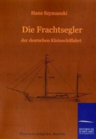 Hans Szymanski - Die Frachtsegler der deutschen Kleinschiffahrt