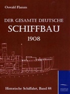 Oswal Flamm, Oswald Flamm - Der gesamte deutsche Schiffbau 1908